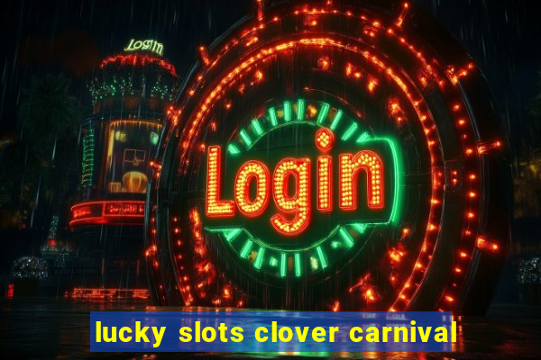 lucky slots clover carnival