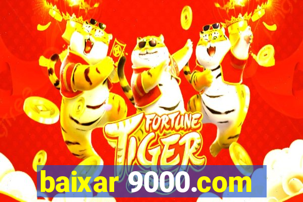 baixar 9000.com