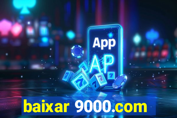 baixar 9000.com