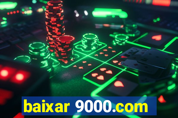 baixar 9000.com