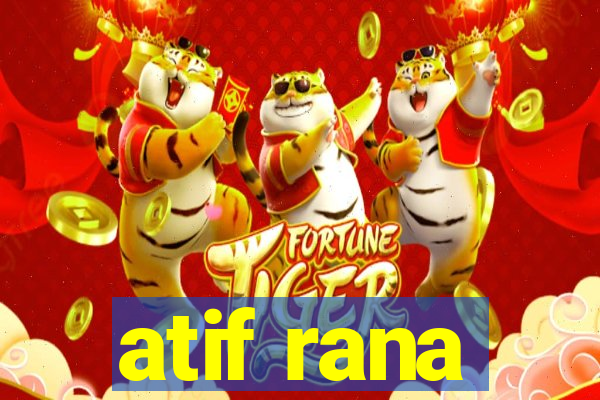 atif rana