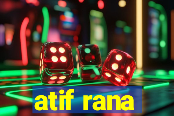 atif rana