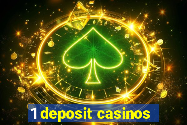 1 deposit casinos