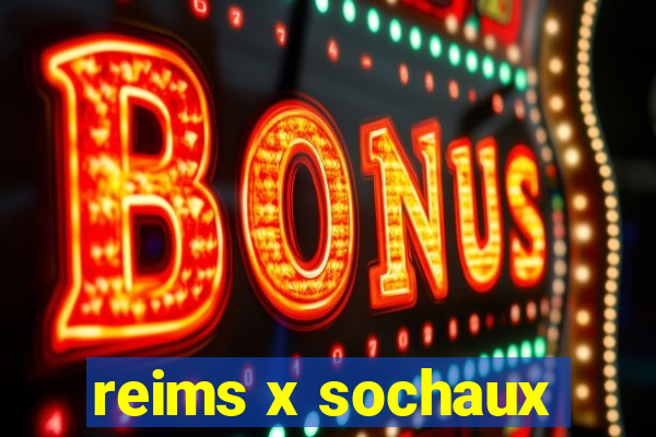 reims x sochaux