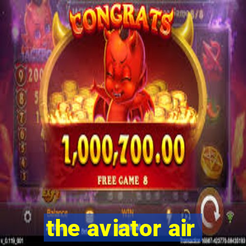 the aviator air