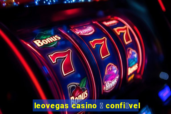 leovegas casino 茅 confi谩vel