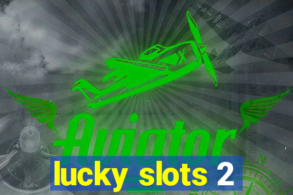 lucky slots 2