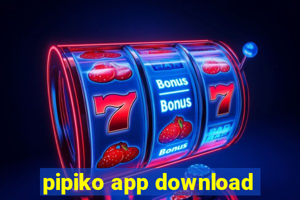 pipiko app download