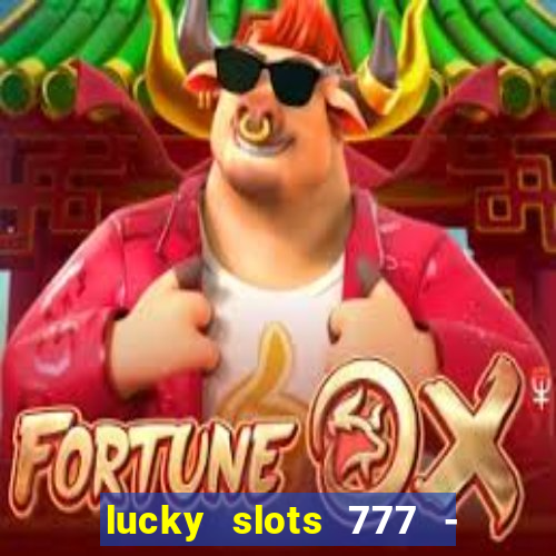 lucky slots 777 - free download