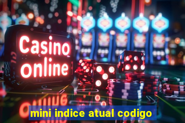 mini indice atual codigo