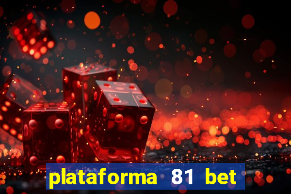 plataforma 81 bet 茅 confi谩vel