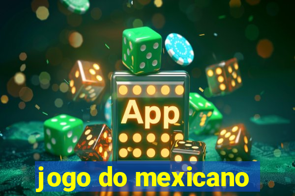 jogo do mexicano