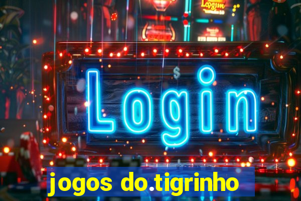 jogos do.tigrinho