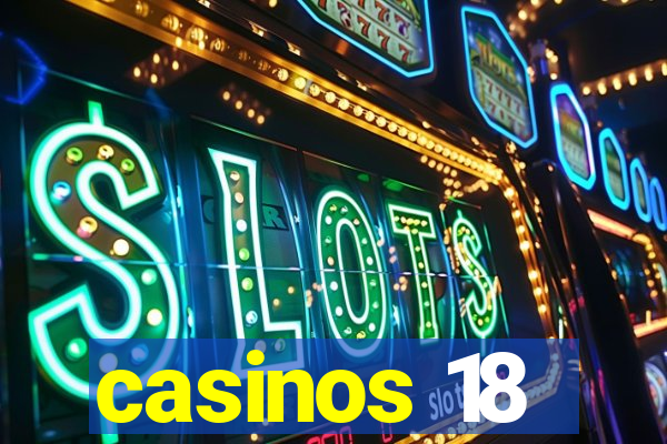 casinos 18