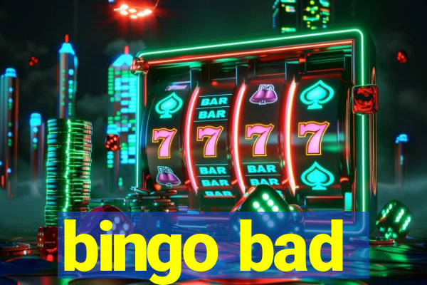 bingo bad