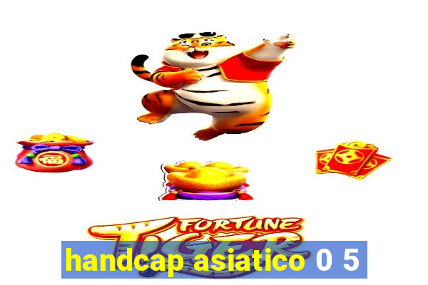 handcap asiatico 0 5