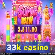 33k casino