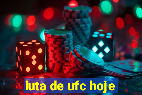 luta de ufc hoje