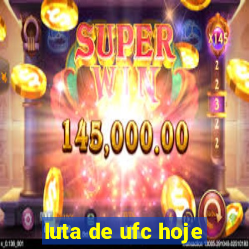 luta de ufc hoje