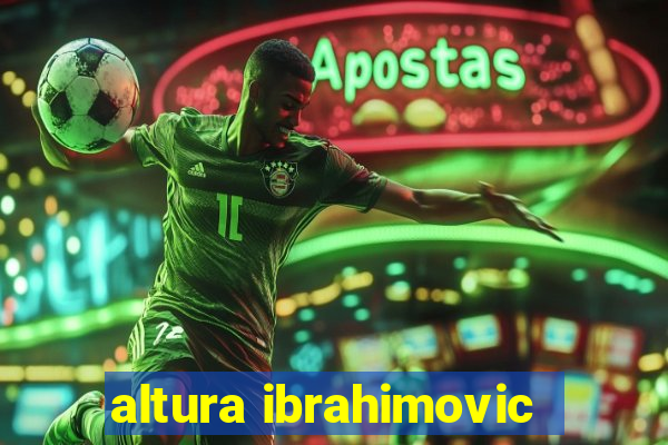 altura ibrahimovic