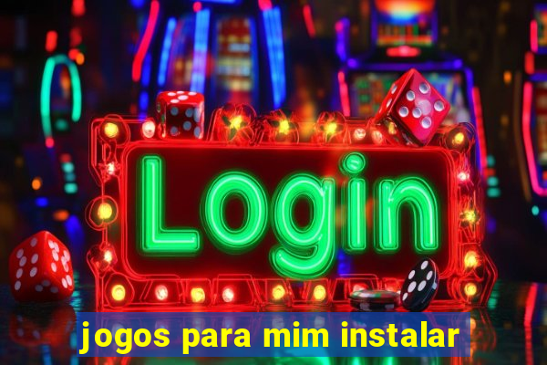 jogos para mim instalar