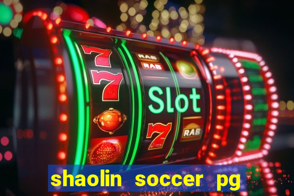 shaolin soccer pg soft demo