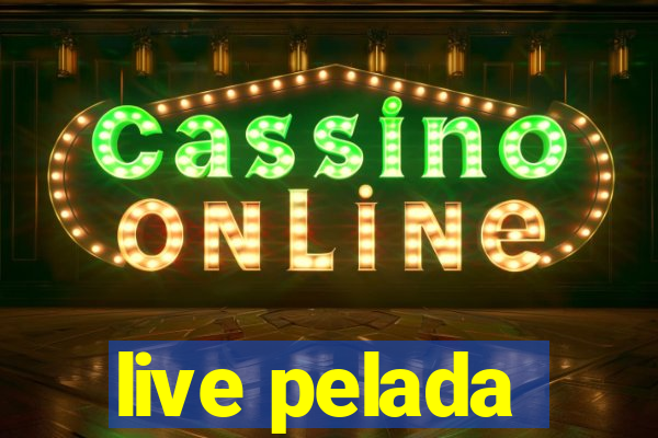 live pelada