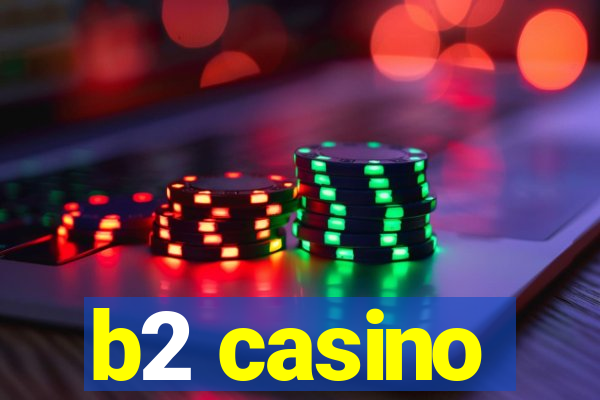 b2 casino