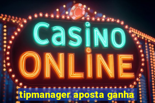 tipmanager aposta ganha