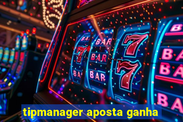 tipmanager aposta ganha