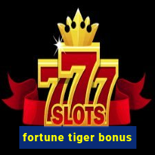 fortune tiger bonus