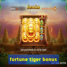 fortune tiger bonus