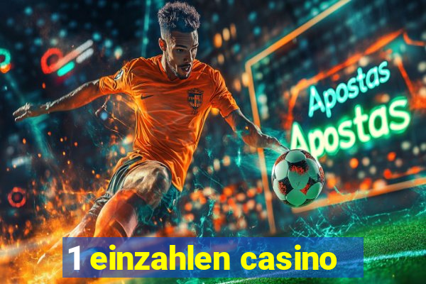 1 einzahlen casino