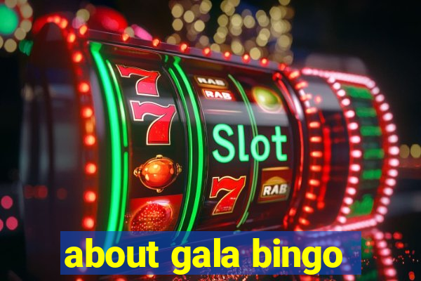 about gala bingo