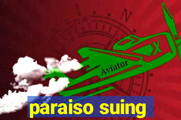 paraiso suing