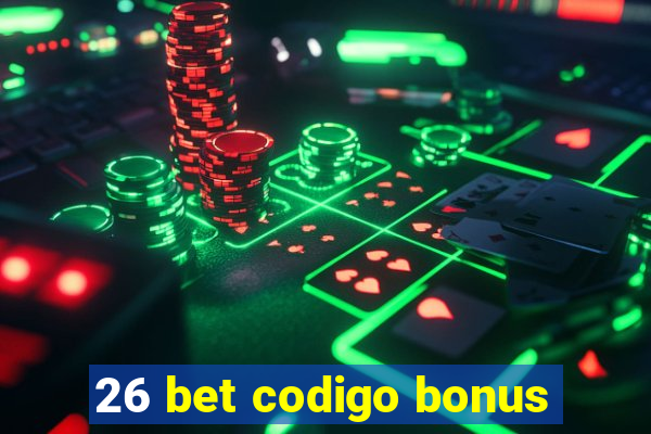 26 bet codigo bonus