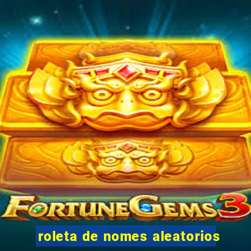 roleta de nomes aleatorios