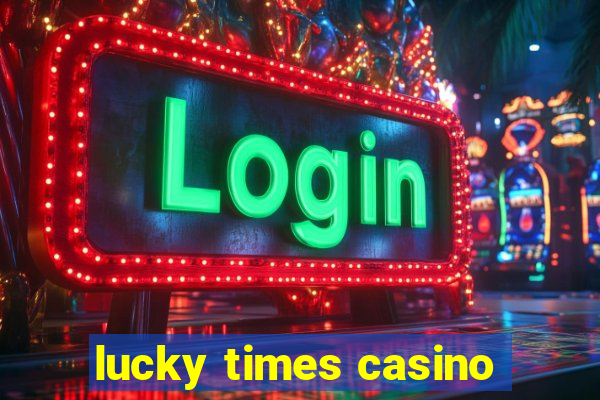 lucky times casino