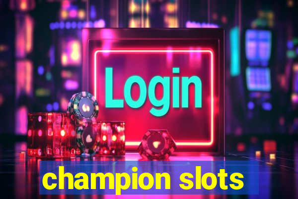 champion slots