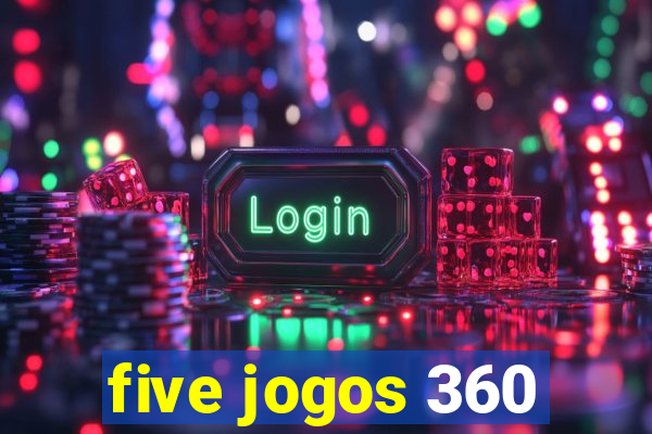 five jogos 360