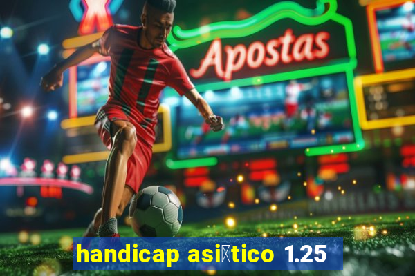 handicap asi谩tico 1.25