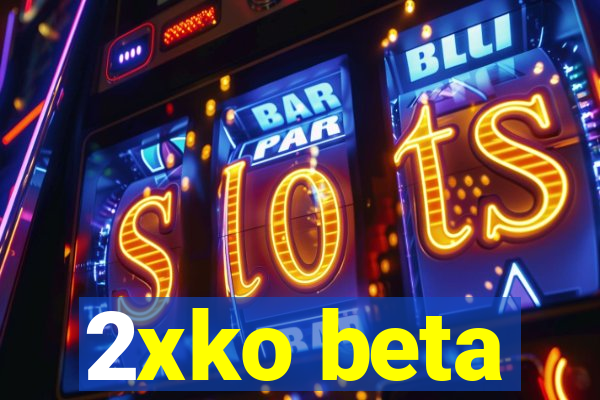 2xko beta