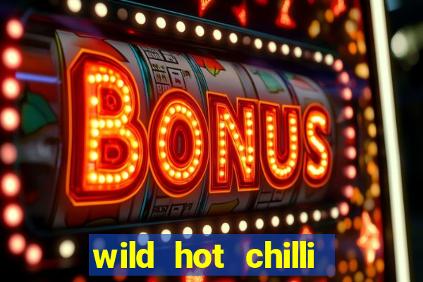 wild hot chilli reels slot