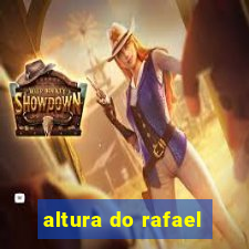 altura do rafael