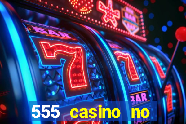 555 casino no deposit bonus