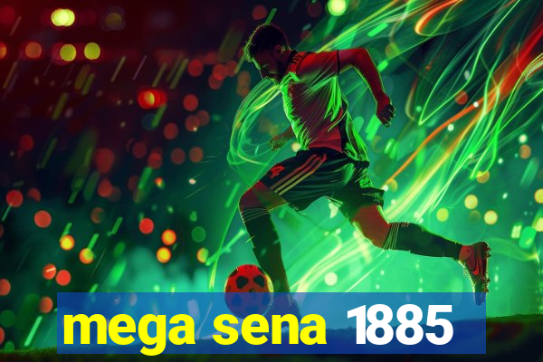 mega sena 1885