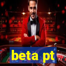 beta pt