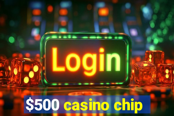 $500 casino chip