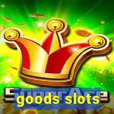 goods slots