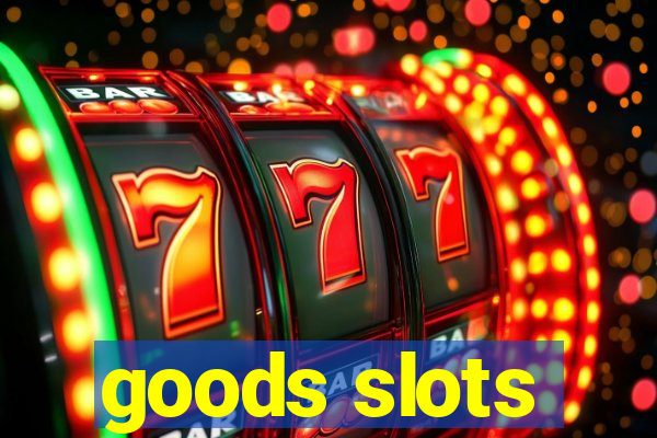 goods slots